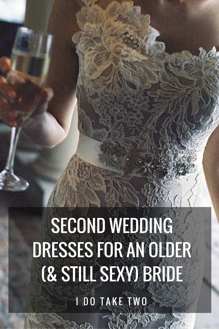 SECOND WEDDING DRESSES FOR AN OLDER (& STILL SEXY) BRIDE