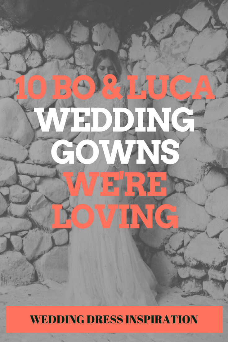 10 Bo & Luca Wedding Gowns We're Loving